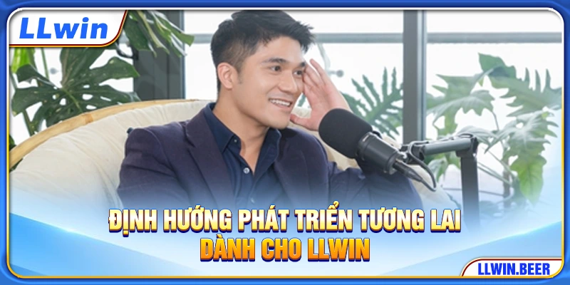 Định hướng phát triển tương lai dành cho LLWIN Định hướng phát triển tương lai dành cho LLWIN