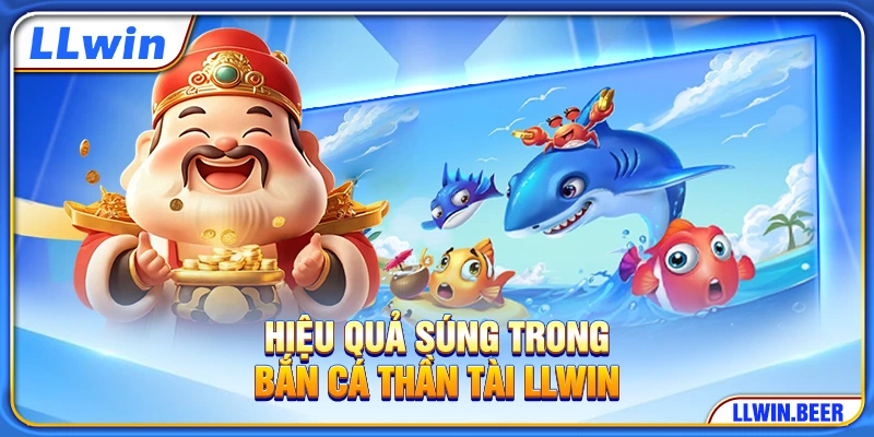 Hiệu quả súng trong bắn cá Thần Tài LLWIN Hiệu quả súng trong bắn cá Thần Tài LLWIN