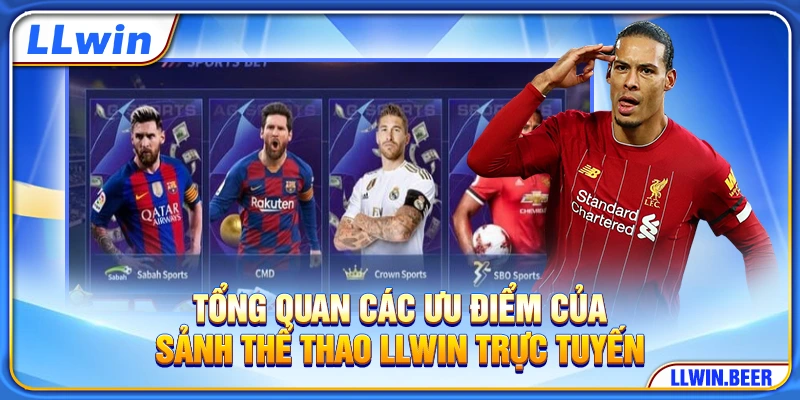 Tổng quan các ưu điểm của sảnh thể thao LLWIN trực tuyến Tổng quan các ưu điểm của sảnh thể thao LLWIN trực tuyến