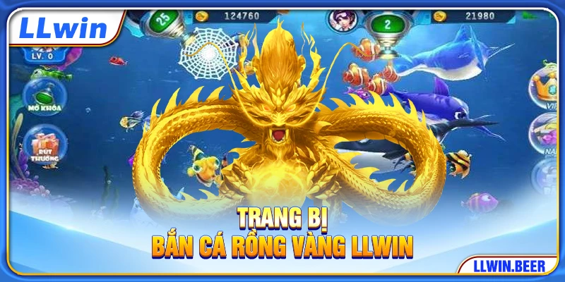 Trang bị bắn cá Rồng Vàng LLWIN